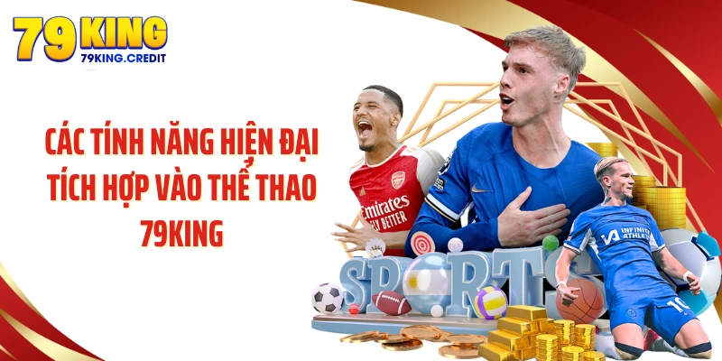 Các tính năng hiện đại tích hợp vào thể thao 79KING