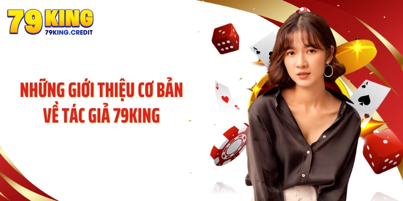 Những giới thiệu cơ bản về tác giả 79King